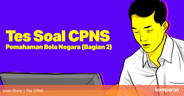 TES SOAL CPNS Pemahaman Bela Negara Bagian 2 kumparan com TES SOAL CPNS Pemahaman Bela Negara Bagian 2 kumparan com